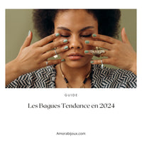 Les Bagues Tendance en 2024 : Guide Complet - Amora Bijoux